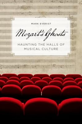 Mozart's Ghosts: Haunting the Halls of Musical Culture, Hardback  by Mark Everi