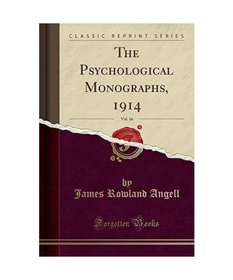 The Psychological Monographs, 1914, Vol. 16 [Classic Reprint], James Rowland Ang