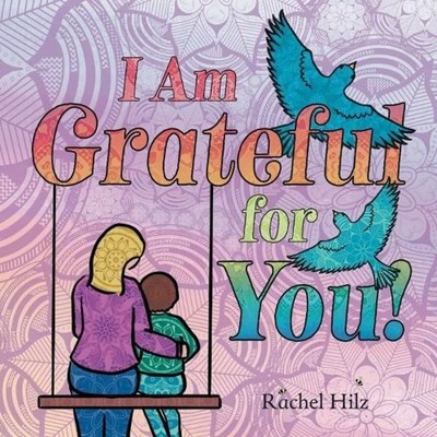 I Am Grateful for YOU! A Children's Picture Book that Teaches Min