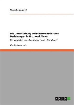 Die Untersuchung zwischenmenschlicher Beziehungen in Hitchcockfilmen: Ein Vergle