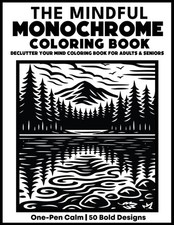 New - The Mindful Monochrome Coloring Book: Declutter Your Mind Coloring Book fo