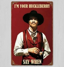 I'm Your Huckleberry Say When 8 x 12 Vintage Novelty Metal Sign New!
