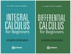 Differential Calculus + Integral Calculus For Beginners by Joseph Edwards