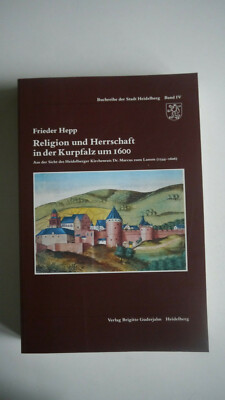 Religion und Herrschaft in der Kurpfalz um 1600 - Frieder Hepp - (K109)