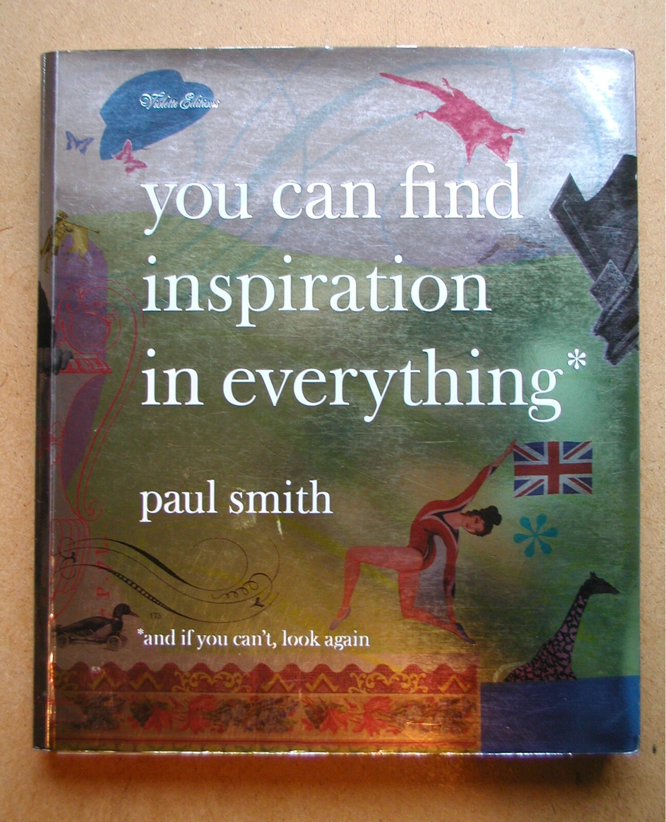 Paul Smith. You Can Find Inspiration in Everything*: *and if you can't, look aga