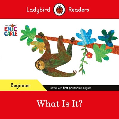 Ladybird Readers Beginner Level - Eric Carle - What Is It? (ELT Graded Reader) b