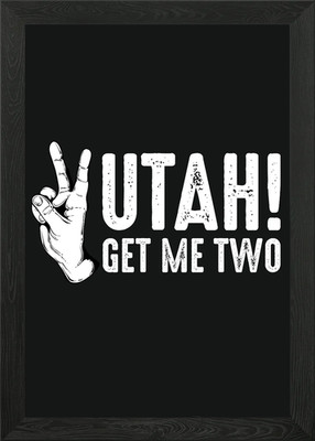 Utah Get Me Two TShirt gerahmtes Wandbild Poster Leinwanddruck Bild