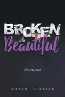 Broken To Beautiful Robin Rehbein Taschenbuch Kartoniert / Broschiert Englisch