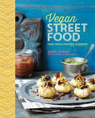 Vegan Street Food: Foodie Travels from India to Indonesia by Kearney, Jackie
