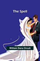 The Spell William Dana Orcutt Taschenbuch Englisch 2024 Alpha Edition