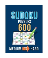 Sudoku, 600 Puzzles, Medium to Hard: Master Challenge Collection of Sudoku Probl