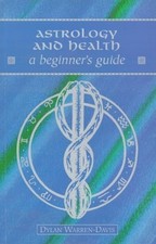 Astrology and Health: A Beginner's Guide By Dylan Warren-Davies