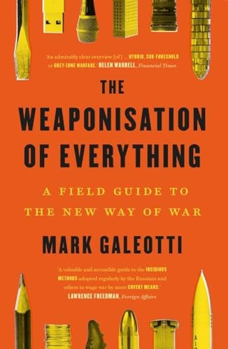 Weaponisation of Everything : A Field Guide to the New Way of War by Mark ... - Image 8
