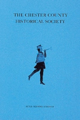 Chester County Historical Society by Peter B. Schiffer PAPERBACK 9780686703419