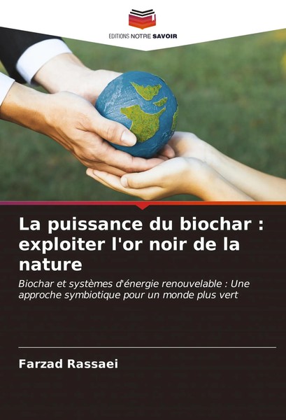 La Puissance Du Biochar : Exploiter L'or Noir De La Nature Farzad Rassaei Buch-image