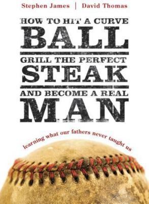 How to Hit a Curveball, Grill the Perfe- 9781414318622, paperback, Stephen James