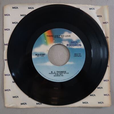 B.J. THOMAS ''SOME LOVE SONGS NEVER DIE''''THERE AIN'T NO LOVE''VINYL 45 MCA VG 5-26
