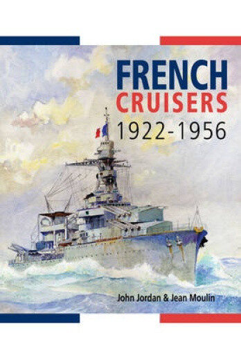 French Cruisers 1922-1956 by Jordan, John