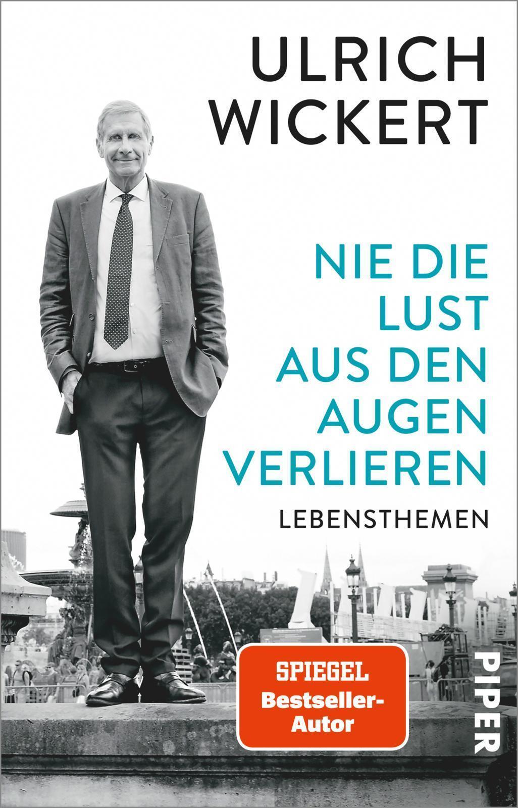 Nie Die Lust Aus Den Augen Verlieren, Ulrich Wickert