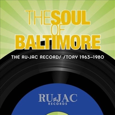 Die Seele von Baltimore: Die Ru-Jac Records Geschichte 1963-1980 von verschiedenen Künstlern