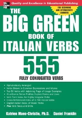 The Big Green Book of Italian Verbs: 555 Fully Conjugated Verbs by Maes-Christie
