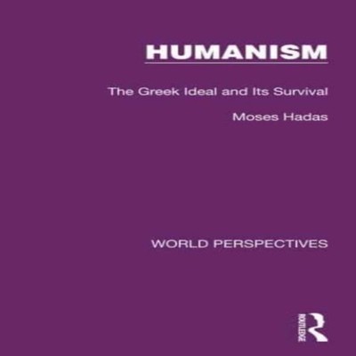 Humanism The Greek Ideal and Its Survival Moses Hadas Paperback T