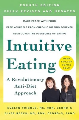 Intuitive Eating, 4th Edition: A Revolutionary Ant by Tribole, Evelyn 1250255198