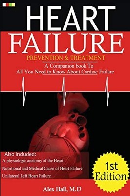 Heart Failure Prevention & Treatment: A Companion book To All Yo