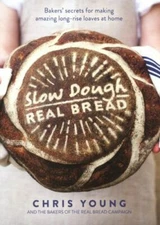 Slow Dough: Real Bread: Bakers' secrets for making amazing long-rise loaves at 