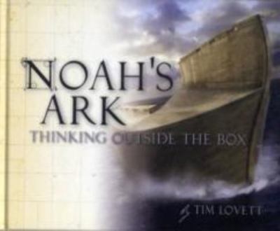 Noah's Ark: Thinking Outside the Box by Lovett, Tim