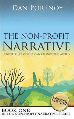 The Non-Profit Narrative: How Telling Stories Can Change the World [Paperback]