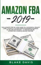 Amazon FBA 2019: The Ultimate Step-by-Step Guide to a Successful Private Labe...