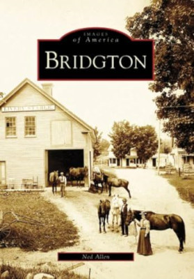 Bridgton (Images of America (Arcadia Publishing)) - Paperback NEW Allen, Ned 200
