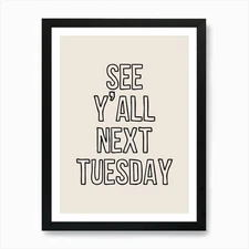 See Y'all Next Tuesday Blue 1 Art P Framed Wall Art Poster Canvas Print Picture