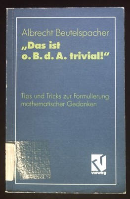 ''Das ist o. B. d. A. trivial!: Eine Gebrauchsanleitung zur Formulierung mathema