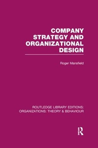 Company Strategy and Organizational Design (RLE: Organizations) - 9781138971318