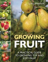 Growing Fruit | A Practical Guide To Growing Top And Soft Fruit | Whitelock