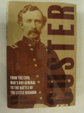Custer : From Boy General to the Little Bighorn by Gary Bloomfield HC