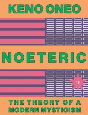 Noeteric 18 - Der Weg Zur Konfluenz: Die Theorie Einer Modernen Mystik