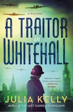 Traitor in Whitehall : A Mystery by Julia Kelly (2023, Hardcover)