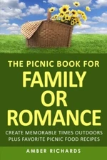 The Picnic Book for Family or Romance: Create Memorable Times Outdoors Plus F-,