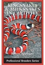 Kingsnakes  Milksnakes in Captivity by Robert Applegate