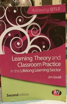LEARNING THEORY AND CLASSROOM PRACTICE BY JIM GOULD (2012) PREOWNED