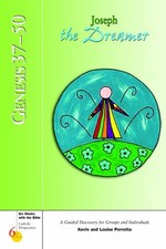 GENESIS 37-50: JOSEPH THE DREAMER (SIX WEEKS WITH THE By Kevin Perrotta & Louise