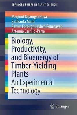 Biology, Productivity and Bioenergy of Timber-Yielding Plants: An Experimental T