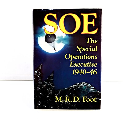 SOE The Special Operations Executive 1940-46 M.R.D Foot Hardcover