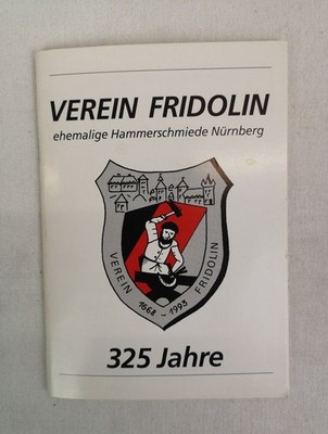 Verein Fridolin ehemalige Hammerschmiede Nürnberg 325 Jahre. Verein Fridolin und