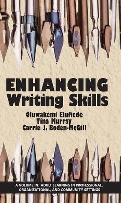 Enhancing Writing Skills by Oluwakemi J. Elufiede, Tina Murra... - 9781681233574