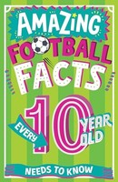 Caroline Rowlands - Amazing Football Facts Every 10 Year Old Needs To - G245Z