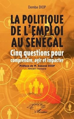 La politique de l'emploi au Sngal: Cinq questions pour comprendre, agir et impac